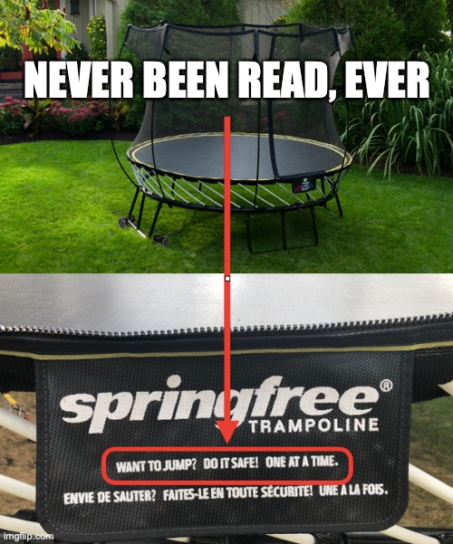 Never been read | NEVER BEEN READ, EVER | image tagged in trampoline,trampolines,instructions,reading | made w/ Imgflip meme maker