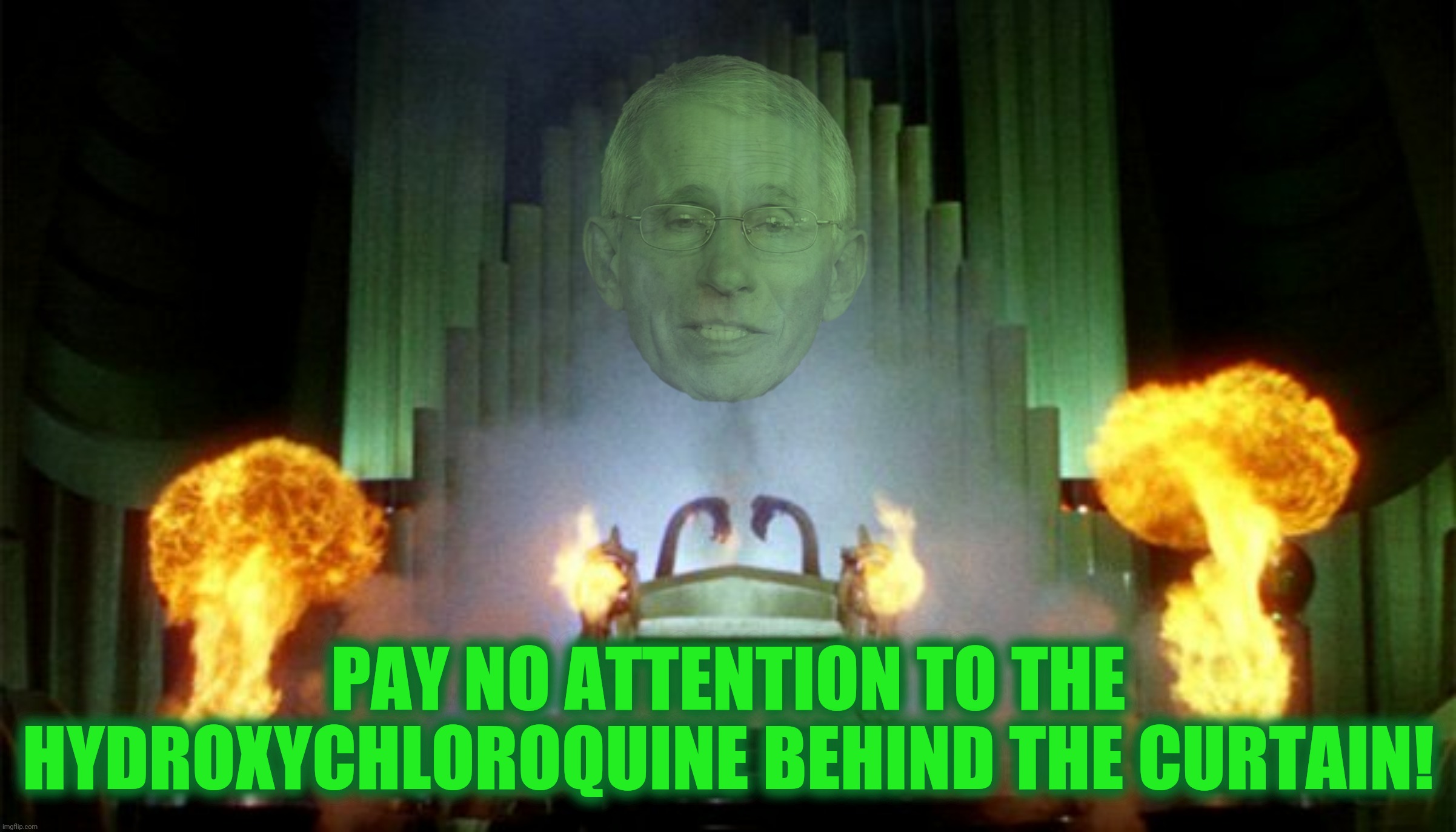 Bad Photoshop Sunday presents:  The Wizard Of Drugs |  PAY NO ATTENTION TO THE HYDROXYCHLOROQUINE BEHIND THE CURTAIN! | image tagged in bad photoshop sunday,anthony fauci,wizard of oz | made w/ Imgflip meme maker