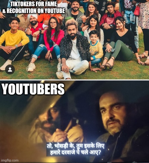 Burning Mirzapur Style | TIKTOKERS FOR FAME & RECOGNITION ON YOUTUBE; YOUTUBERS | image tagged in youtube,tik tok | made w/ Imgflip meme maker