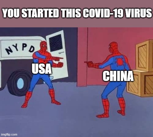 Spiderman mirror | YOU STARTED THIS COVID-19 VIRUS; USA; CHINA | image tagged in spiderman mirror | made w/ Imgflip meme maker