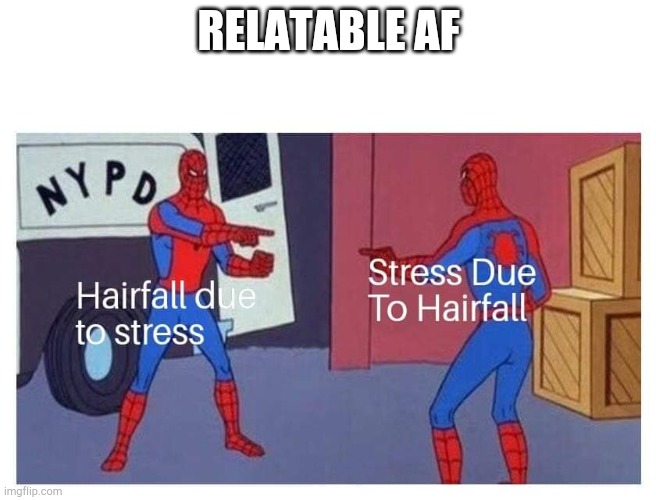 Hairfall | RELATABLE AF | image tagged in spiderman,stress | made w/ Imgflip meme maker