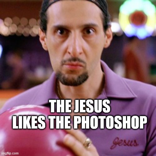 THE JESUS LIKES THE PHOTOSHOP | made w/ Imgflip meme maker