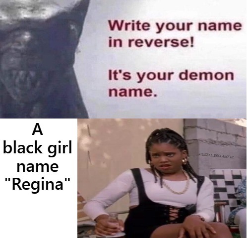 Name In Reverse Demon Name Girl Named Regina Blank Meme Template