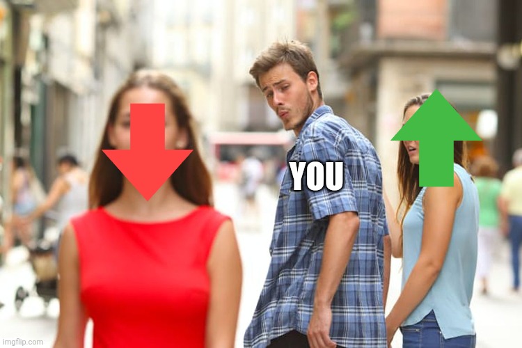 Distracted Boyfriend Meme | YOU | image tagged in memes,distracted boyfriend | made w/ Imgflip meme maker