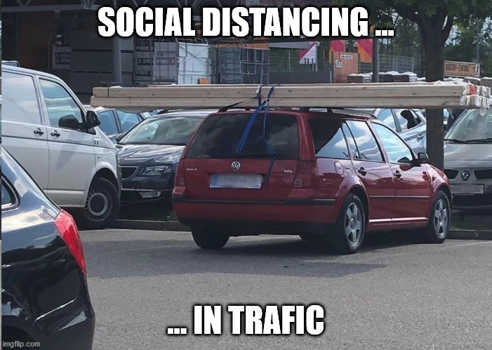 Social disctancing in traffic | SOCIAL DISTANCING ... ... IN TRAFIC | image tagged in social distancing,traffic,car | made w/ Imgflip meme maker