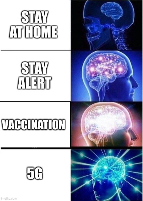 Expanding Brain | STAY AT HOME; STAY ALERT; VACCINATION; 5G | image tagged in memes,expanding brain | made w/ Imgflip meme maker