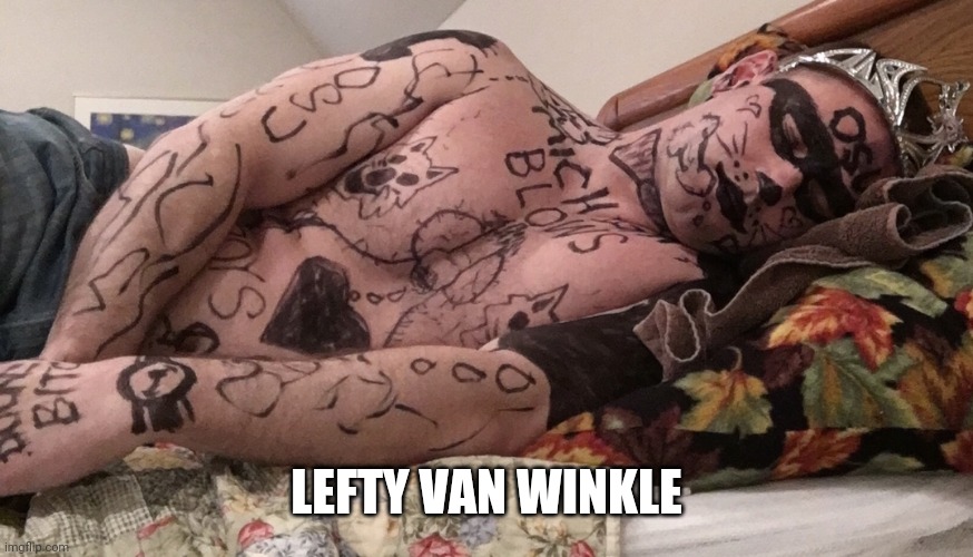 Michigan Fan Passed Out at Ohio State | LEFTY VAN WINKLE | image tagged in michigan fan passed out at ohio state | made w/ Imgflip meme maker