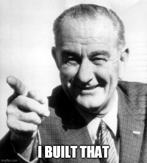 lbj | I BUILT THAT | image tagged in lbj | made w/ Imgflip meme maker