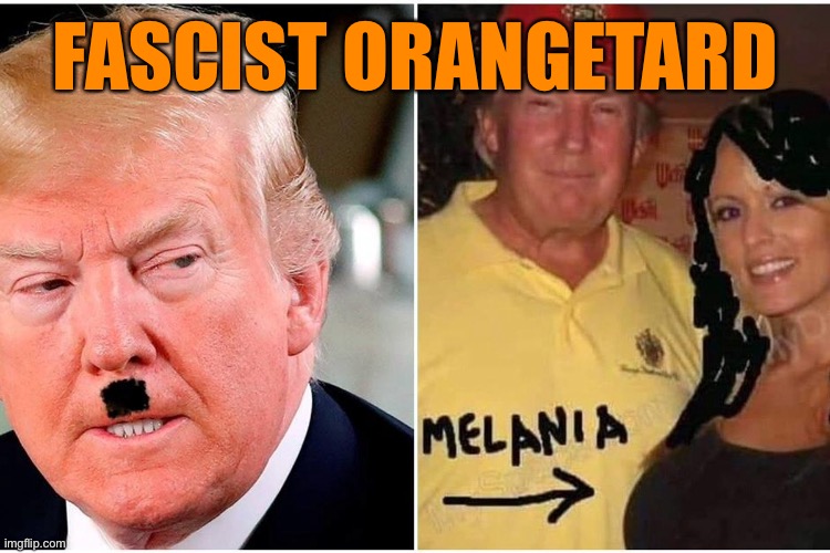 FASCIST ORANGETARD | made w/ Imgflip meme maker