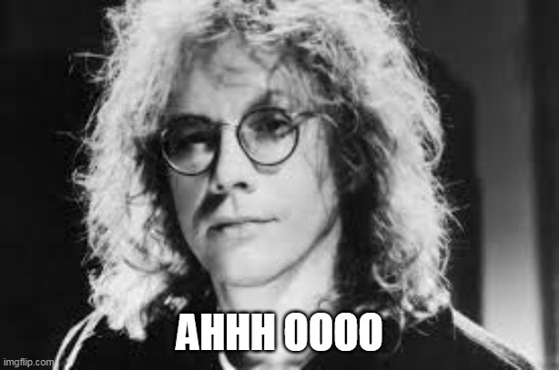 Warren Zevon | AHHH OOOO | image tagged in warren zevon | made w/ Imgflip meme maker