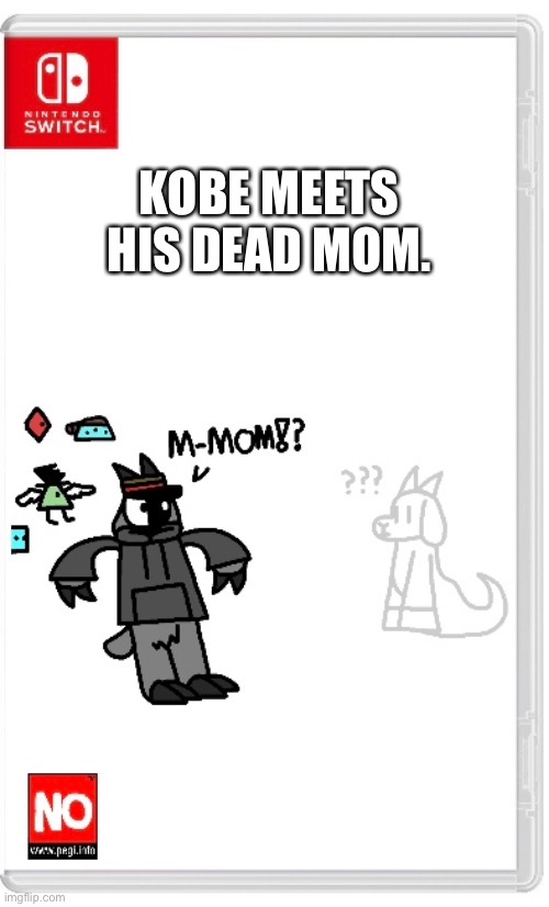 What the ever living [REDACTED] was I thinking. | KOBE MEETS HIS DEAD MOM. | made w/ Imgflip meme maker