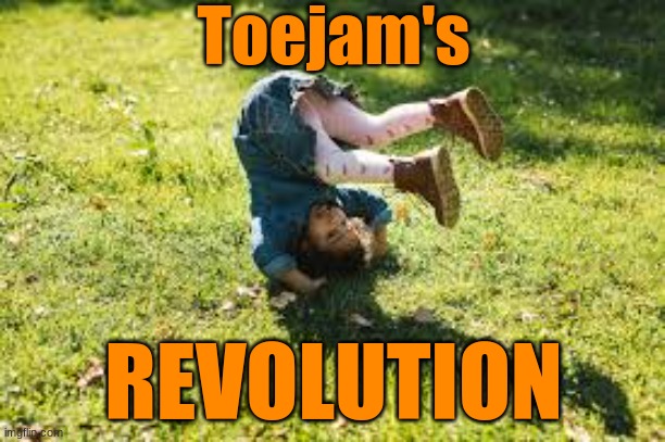 Toejam's REVOLUTION | made w/ Imgflip meme maker