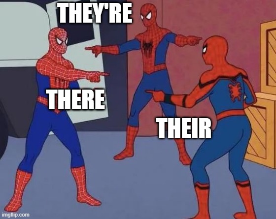 Spidey Homophones | THEY'RE; THERE; THEIR | image tagged in 3 spiderman pointing,funny,grammar,fun,spiderman | made w/ Imgflip meme maker