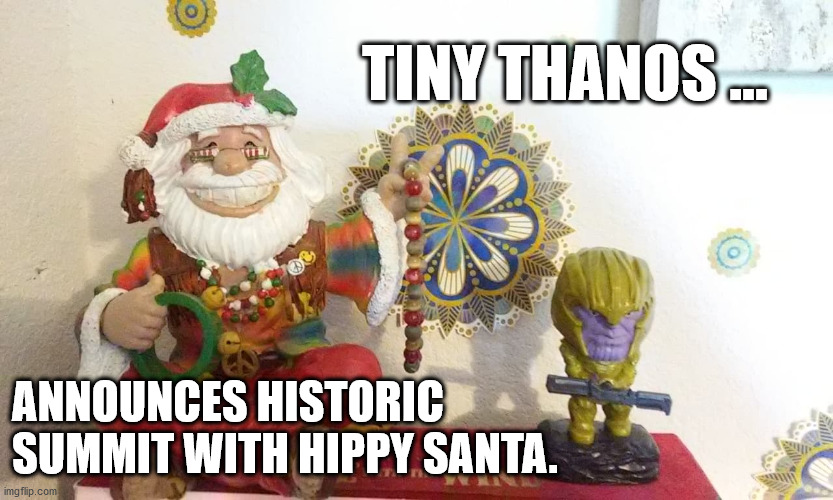 Tiny Thanos Hippy Santa Summit | TINY THANOS ... ANNOUNCES HISTORIC SUMMIT WITH HIPPY SANTA. | image tagged in tiny thanos and hippy santa meeting | made w/ Imgflip meme maker