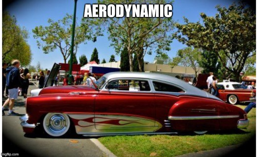 AERODYNAMIC | made w/ Imgflip meme maker