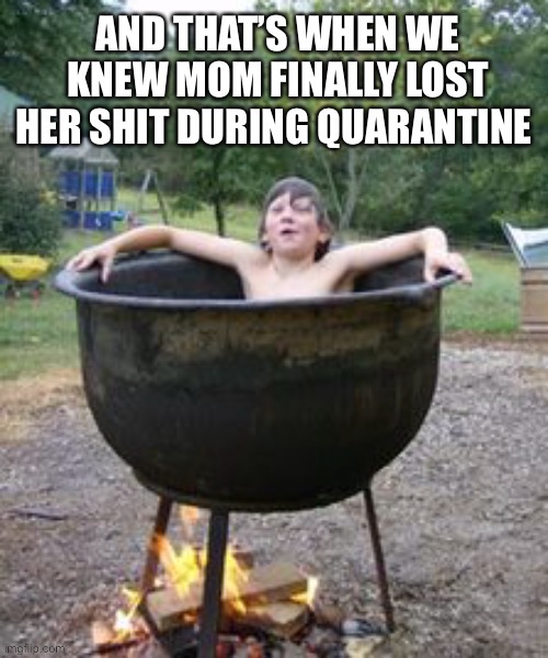 CORONAVIRUS MEMES: Mom Lost Her Shit During Quarantine | image tagged in coronavirus,funny,memes,quarantine,covid-19,coronavirus meme | made w/ Imgflip meme maker