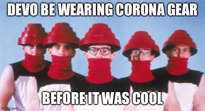 Coronavirus Memes Devo Face Masks Imgflip