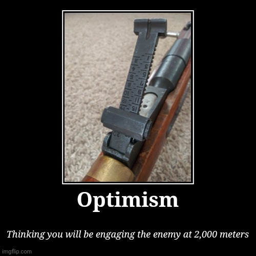 image tagged in funny,demotivationals,memes,dank memes,optimism,guns | made w/ Imgflip demotivational maker