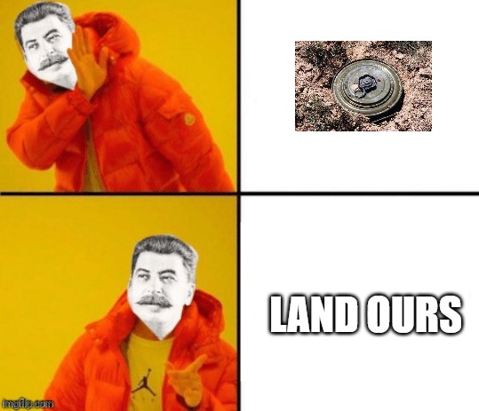 Stalin hotline | LAND OURS | image tagged in stalin hotline | made w/ Imgflip meme maker