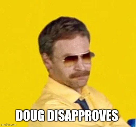 DOUG DISAPPROVES | made w/ Imgflip meme maker