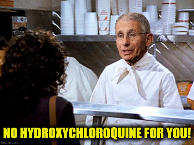 NO HYDROXYCHLOROQUINE FOR YOU! | made w/ Imgflip meme maker
