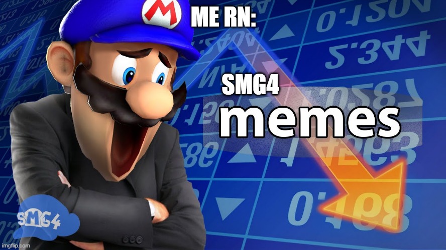 oof | ME RN:; SMG4 | image tagged in smg4,memes | made w/ Imgflip meme maker