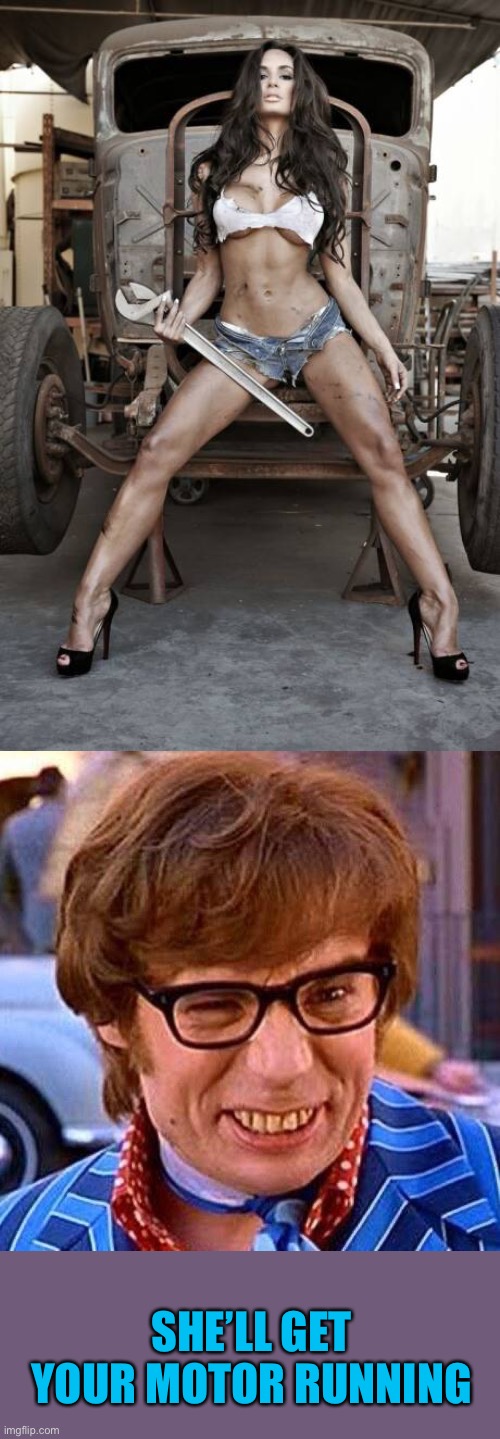 68 miles per hour ;) | SHE’LL GET YOUR MOTOR RUNNING | image tagged in austin powers wink,boobs,mechanic chick | made w/ Imgflip meme maker