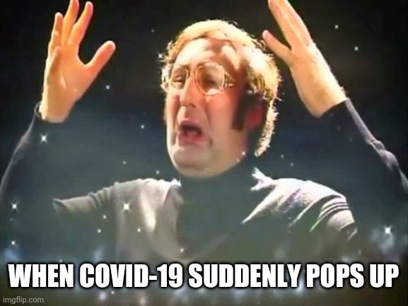 Mind blown | WHEN COVID-19 SUDDENLY POPS UP | image tagged in mind blown,surprise,covid-19,coronavirus,funny,memes | made w/ Imgflip meme maker