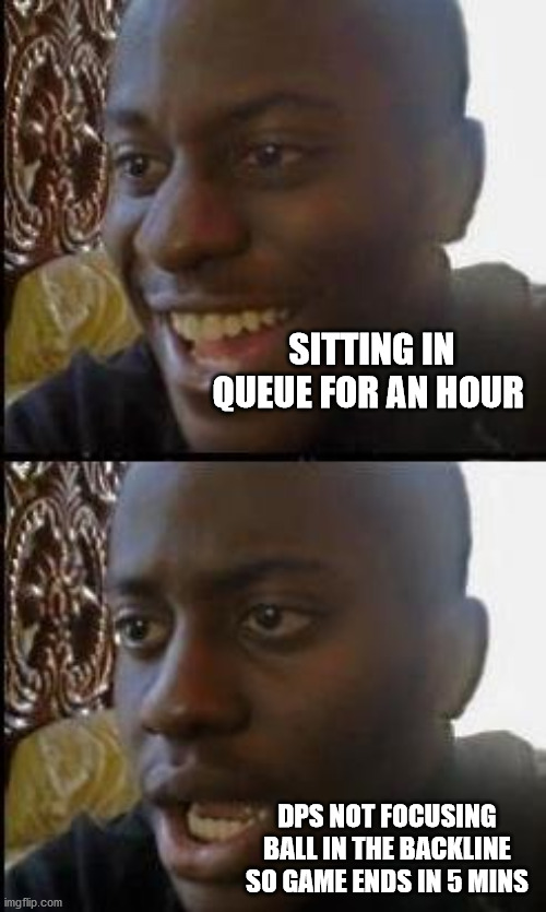 Disappointed Black Guy | SITTING IN QUEUE FOR AN HOUR; DPS NOT FOCUSING BALL IN THE BACKLINE SO GAME ENDS IN 5 MINS | image tagged in disappointed black guy | made w/ Imgflip meme maker