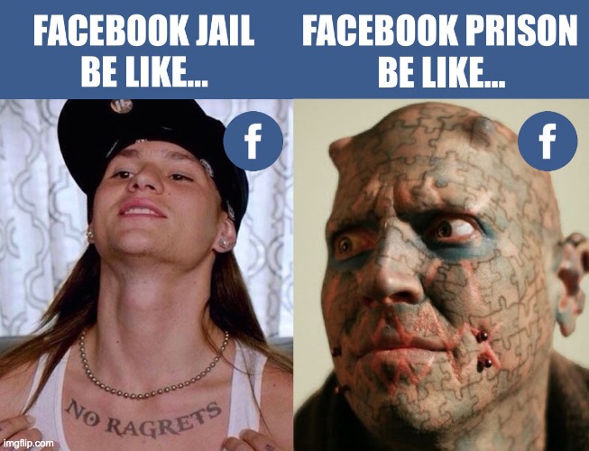 facebook-jail-be-like-facebook-prison-be-like | image tagged in facebook-jail-be-like-facebook-prison-be-like | made w/ Imgflip meme maker