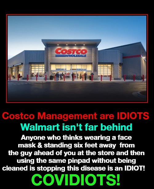 COVIDIOTS! (A real no-brainer!) | Walmart isn't far behind; COVIDIOTS! | image tagged in costco,walmart,people of walmart,covidiots,covid-19,coronavirus meme | made w/ Imgflip meme maker