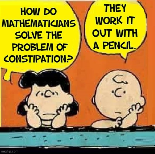 "Good Grief!"  —Charlie Brown, Peanuts | image tagged in vince vance,peanuts,charlie brown,funny memes,constipation,mathematics | made w/ Imgflip meme maker