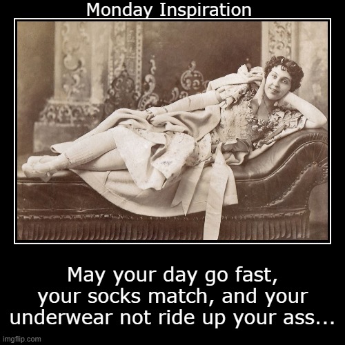 Monday Inspiration... | image tagged in funny,demotivationals,monday,socks,underwear,fast | made w/ Imgflip demotivational maker