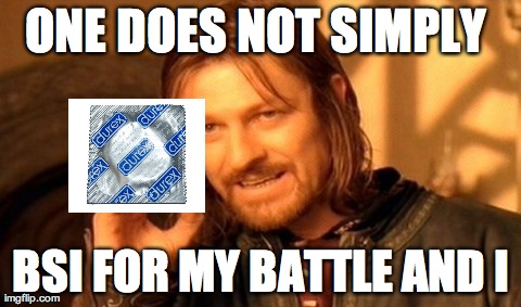 One Does Not Simply Meme | ONE DOES NOT SIMPLY  BSI FOR MY BATTLE AND I | image tagged in memes,one does not simply | made w/ Imgflip meme maker