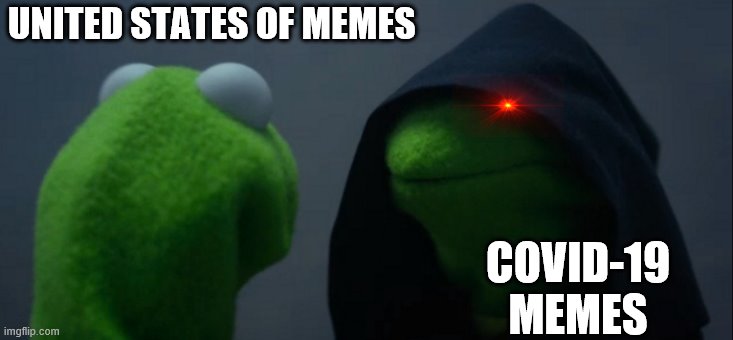 Evil Kermit | UNITED STATES OF MEMES; COVID-19 MEMES | image tagged in memes,evil kermit | made w/ Imgflip meme maker