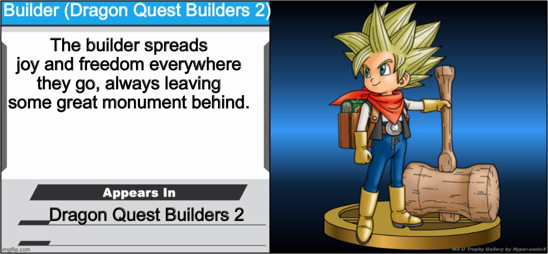 Smash Bros Trophy | Builder (Dragon Quest Builders 2); The builder spreads joy and freedom everywhere they go, always leaving some great monument behind. Dragon Quest Builders 2 | image tagged in smash bros trophy | made w/ Imgflip meme maker