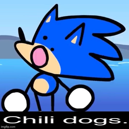 image tagged in chilli dogs sonic | made w/ Imgflip meme maker