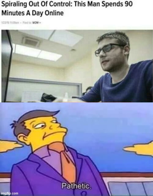That's low | image tagged in skinner pathetic,memes | made w/ Imgflip meme maker