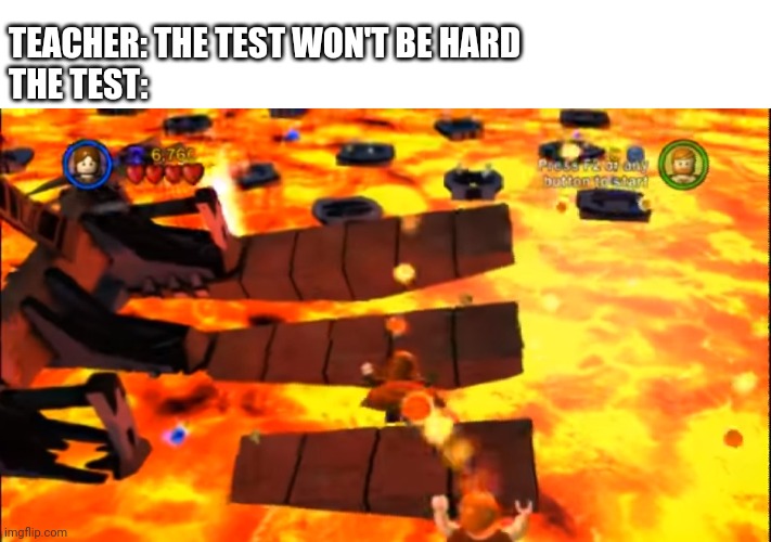 Hardest Lego Star Wars Level | TEACHER: THE TEST WON'T BE HARD
THE TEST: | image tagged in hardest lego star wars level | made w/ Imgflip meme maker