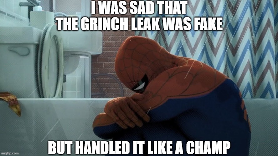 well, not really.... | I WAS SAD THAT THE GRINCH LEAK WAS FAKE; BUT HANDLED IT LIKE A CHAMP | image tagged in spider-man crying in the shower,super smash bros,leaks | made w/ Imgflip meme maker