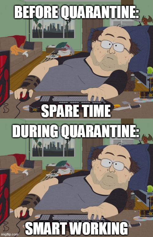 Quarantine paradox | BEFORE QUARANTINE:; SPARE TIME; DURING QUARANTINE:; SMART WORKING | image tagged in memes,rpg fan,smart working,paradox,quarantine | made w/ Imgflip meme maker