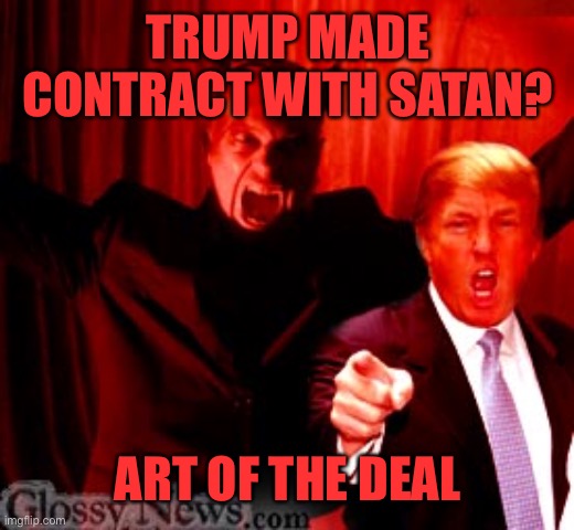 TRUMP MADE CONTRACT WITH SATAN? ART OF THE DEAL | made w/ Imgflip meme maker