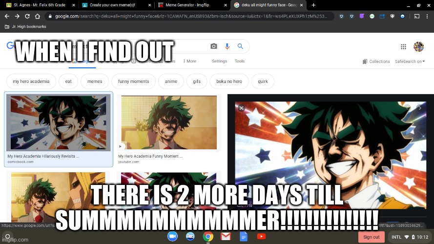 deku meme | WHEN I FIND OUT; THERE IS 2 MORE DAYS TILL SUMMMMMMMMMMER!!!!!!!!!!!!!!! | image tagged in funny memes | made w/ Imgflip meme maker