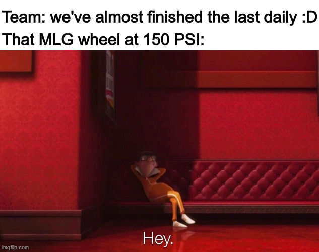 That MLG wheel | Team: we've almost finished the last daily :D; That MLG wheel at 150 PSI: | image tagged in vector,tma,aircraft,maintenance | made w/ Imgflip meme maker