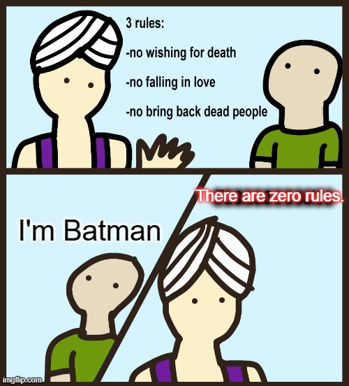 Batman Gets To Wish For Whatever He Wants | I'm Batman; There are zero rules. 000000000000 | image tagged in there are four rules,batman | made w/ Imgflip meme maker