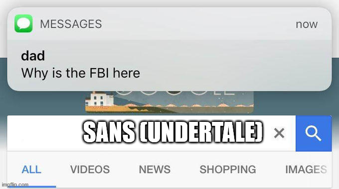why is the FBI here? | SANS (UNDERTALE) | image tagged in why is the fbi here | made w/ Imgflip meme maker