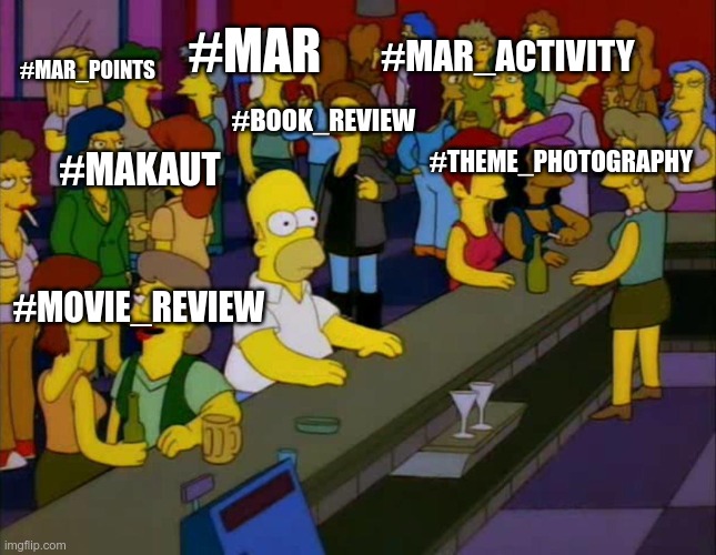 MY FACEBOOK TIMELINE RIGHT NOW | #MAR; #MAR_ACTIVITY; #MAR_POINTS; #BOOK_REVIEW; #THEME_PHOTOGRAPHY; #MAKAUT; #MOVIE_REVIEW | image tagged in homer simpson me on facebook | made w/ Imgflip meme maker