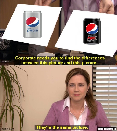 Bepis | MADE BY BAGUETTE | image tagged in they are the same picture | made w/ Imgflip meme maker