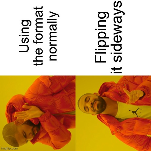 #notaustralian | Using the format normally; Flipping it sideways | image tagged in memes,drake hotline bling | made w/ Imgflip meme maker