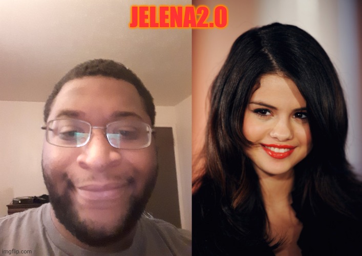 JELENA2.0 | made w/ Imgflip meme maker